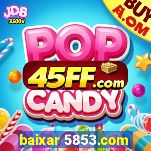 baixar 5853.com